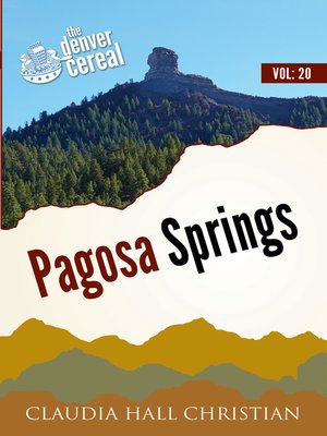 cover image of Pagosa Springs, Denver Cereal Volume 20